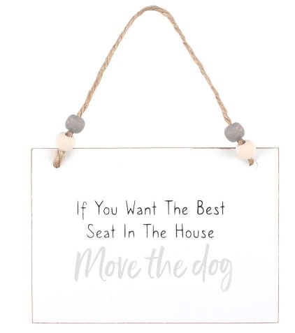 Mini wooden sign - if you want the best seat in the house, move the dog