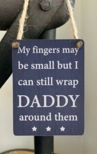 Mini metal sign - My fingers may be small but I can still wrap Daddy around them