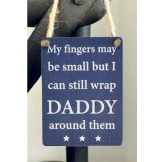 Mini metal sign - My fingers may be small but I can still wrap Daddy around them