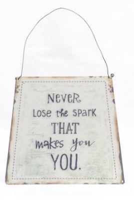 Large metal sign - Never lose the spark that makes you you