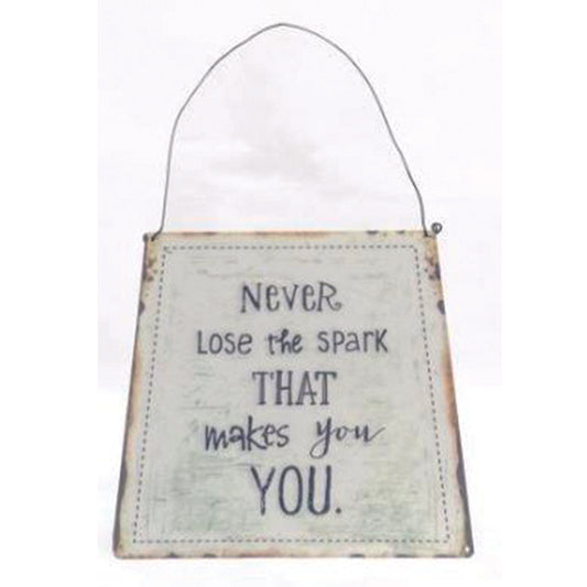 Large metal sign - Never lose the spark that makes you you