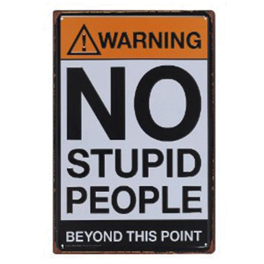 Large metal sign - No Stupid People beyond this point