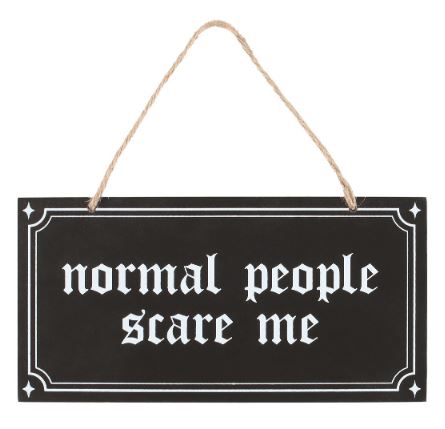 Hanging wooden sign.  Normal People Scare Me