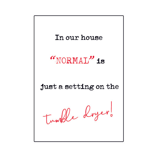 Framed Print.  Quick Quotes - In our house normal is a setting on the tumble dryer