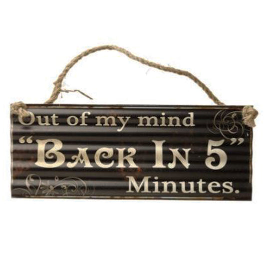 Large metal sign - Out of My Mind, Back in 5 Minutes