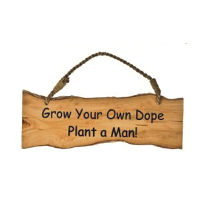 Humorous Coffee Wood Hanging Sign - Grow Your Own Dope, Plant A Man