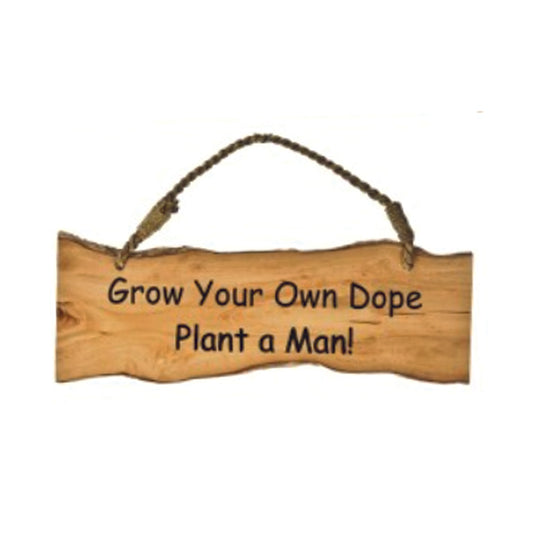 Humorous Coffee Wood Hanging Sign - Grow Your Own Dope, Plant A Man