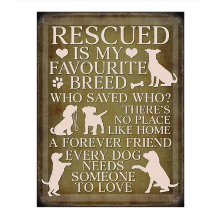 Large metal sign - Rescued is my favourite breed - who saved who?...
