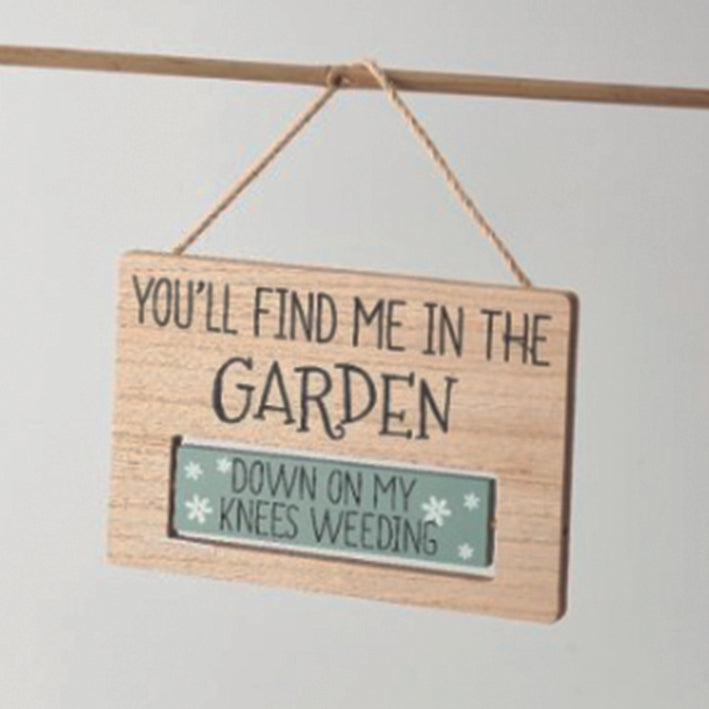 Hanging Wooden plaque with reversible wording - You'll find me in the garden down on my knees weeding