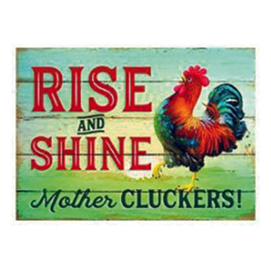 Large metal sign - Rise and Shine Mother Cluckers