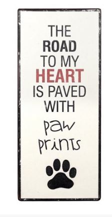 Large metal sign - The road to my heart is paved with paw prints