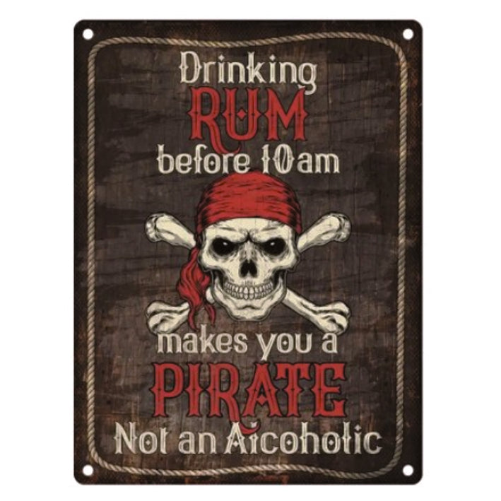 Large Metal Sign - Drinking Rum Before 10am Makes You A Pirate, Not An Alcoholic