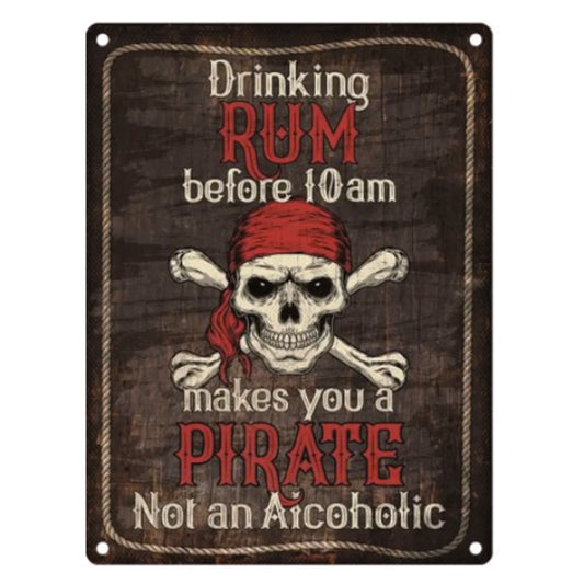 Large Metal Sign - Drinking Rum Before 10am Makes You A Pirate, Not An Alcoholic
