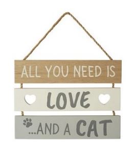 Multi Hanging Plaque.  All You Need Is Love And A Cat