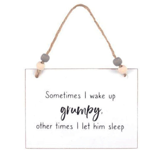 Wooden hanging sign - Sometimes I wake up Grumpy, other times I let him sleep