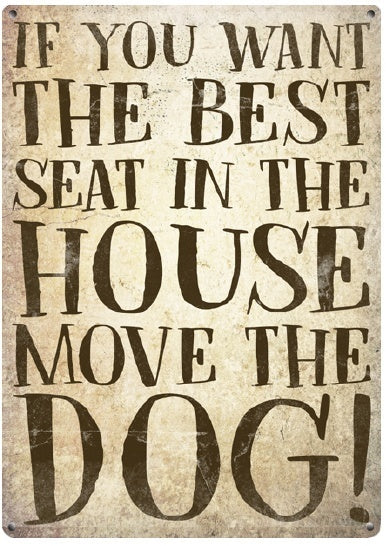 Large metal sign - If you want the best seat, move the dog