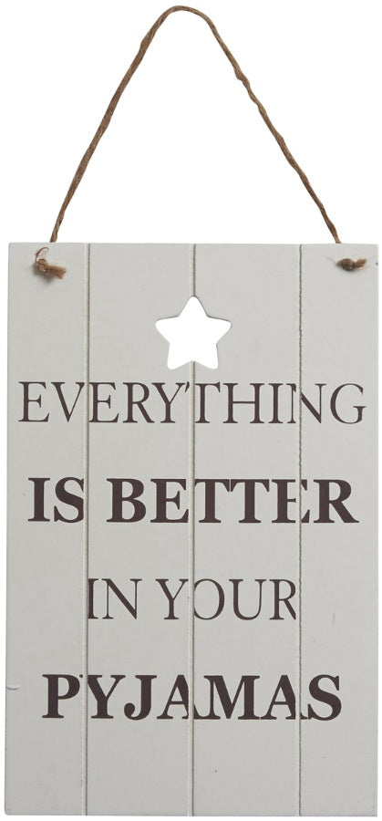 Mini Wooden sign - Everything is better in your pyjamas