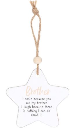 Hanging wooden star - Brother, I smile because you are my brother. I laugh because there is nothing I can do about it