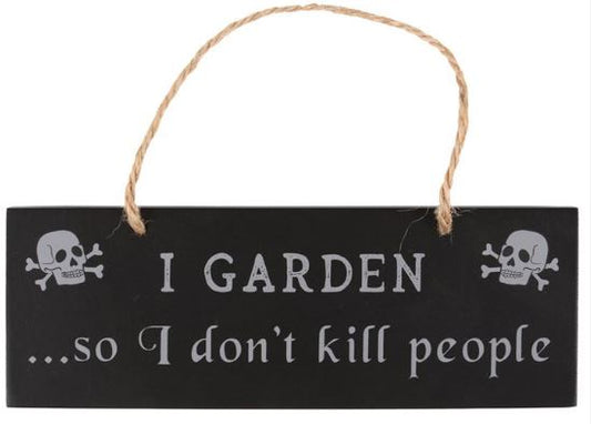 Wooden hanging sign.  I garden so I don't kill people