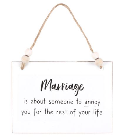 Small wooden sign - Marriage is about someone to annoy for the rest of your life
