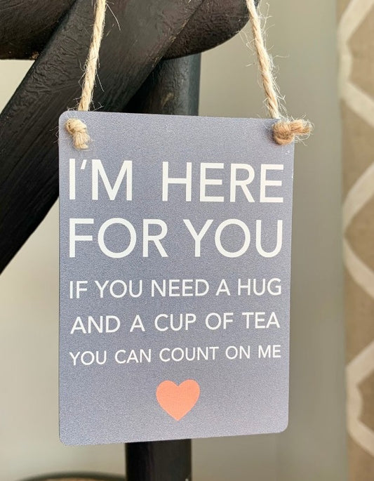 Mini metal sign.  I'm here for you