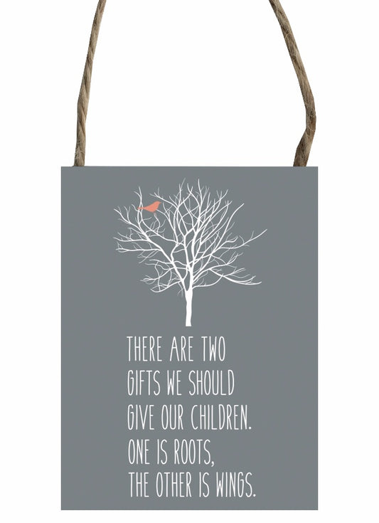 Mini metal sign.  Give our Children Roots and Wings