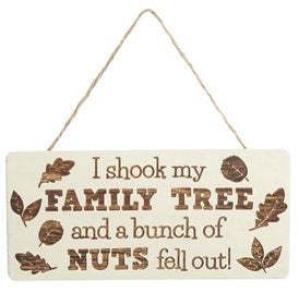 Wooden hanging plaque - A bunch of nuts fell out of my family tree